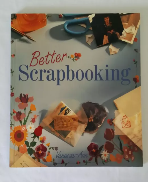 Better Scrapbooking Book by Vanessa Ann 1999 Stamping Painting Stenciling