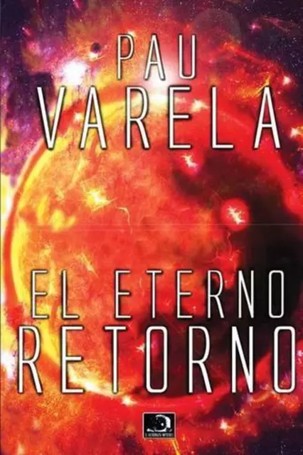 El Eterno Retorno by Pau Varela (Spanish) Paperback Book