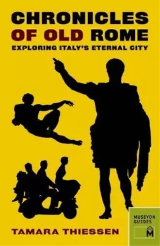 Tamara Thiessen Chronicles of Old Rome: Exploring Italy's Eternal Ci (Paperback)