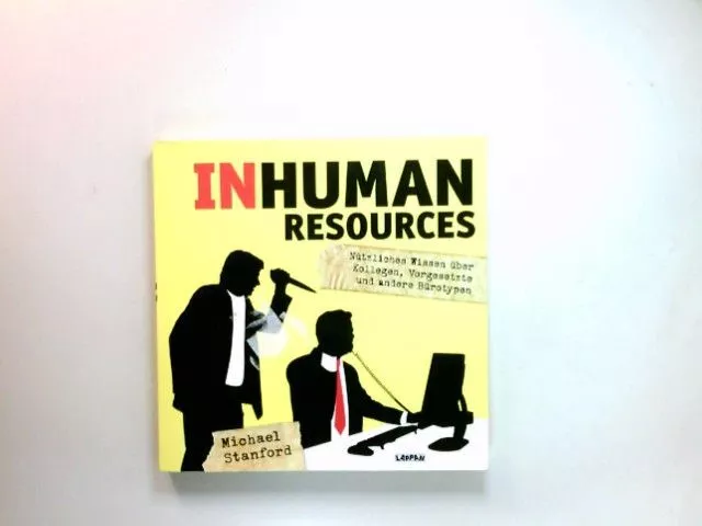 Inhuman resources : nützliches Wissen über Kollegen, Vorgesetzte und andere Büro