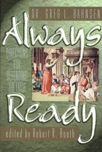 ALWAYS READY: DIRECTIONS for Defending the Faith, Bahnsen, Greg L, Good ...