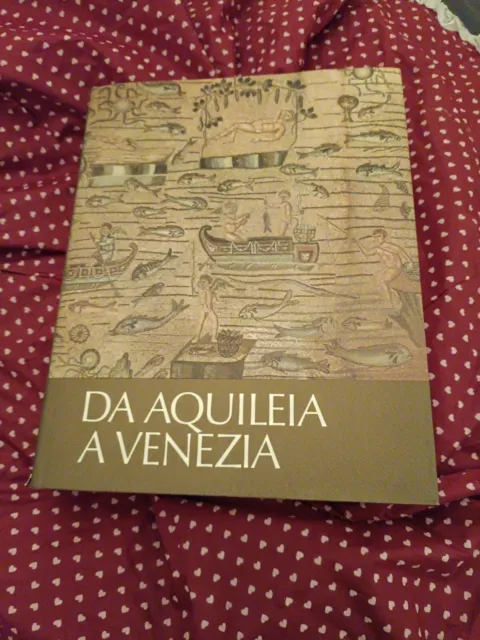 Aa. Vv. Da aquileia a Venezia. Libri scheiwiller. 1980