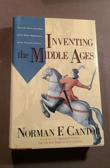 Inventing the Middle Ages : The Lives, Works, and Ideas of the Great...