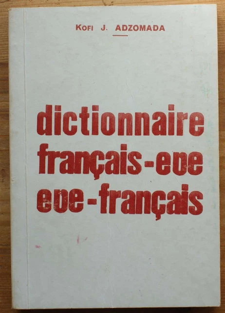 Fictionnaire Français-Ewé - Ewé-Français ... mots usuels et locutions étrangères