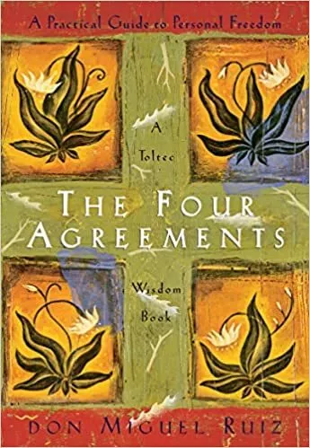 The Four Agreements: Practical Guide to Personal Freedom: A Practical Guide to