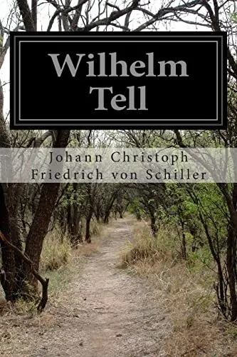 Wilhelm Tell, Schiller, Johann Christoph Friedrich von
