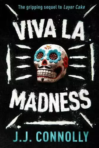 Viva La Madness (The Gripping Sequel to the Bestselling Thriller Layer Cake) by