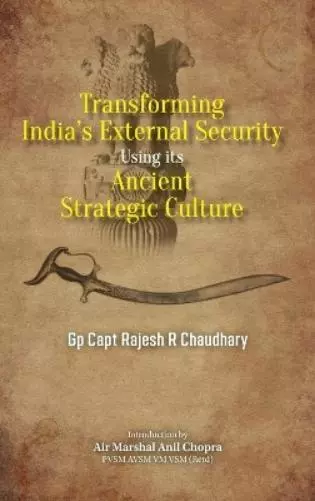 Rajesh R Chaudhary Transforming India's External Security (Relié)