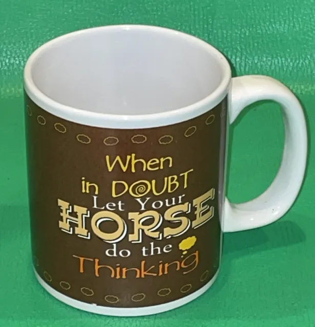 Coffee Mug Cup When in Doubt Let Your Horse do the Thinking