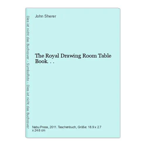 The Royal Drawing Room Table Book... Sherer, John: