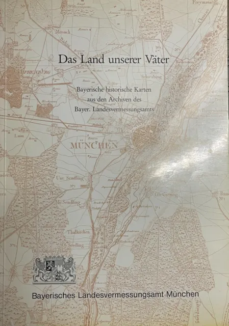Land unserer Väter Bayerische historische Karten, Landesvermessungsamt Bayern