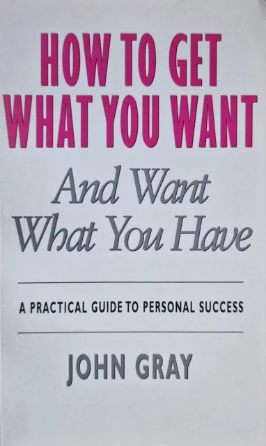 How to Get What You Want And Want What You Have, John Gray Taschenbuch