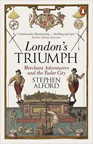 London's Triumph : Marchand Aventuriers Et The Tudor City Par Alford, Stephen,