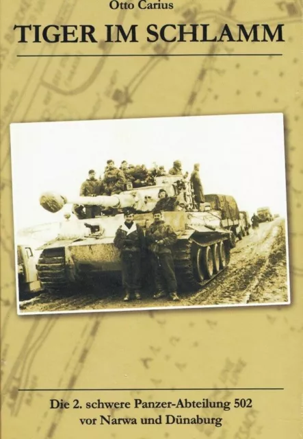 Otto Carius TIGER im SCHLAMM: Die 2.Schwere Panzer Abt502 vor Narwa und Dünaburg