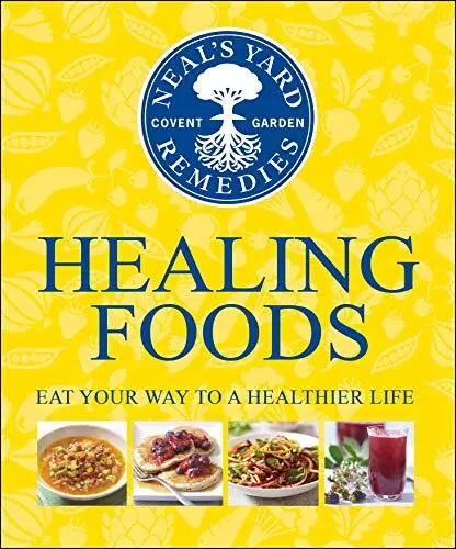 Neal's Yard Remedies Healing Foods: Eat Your Way to a Healthier Life Book The