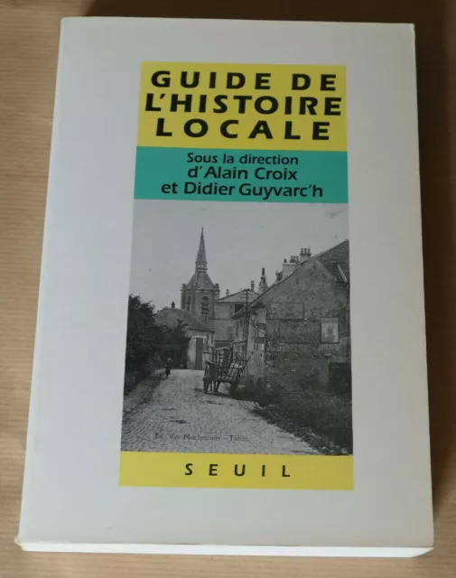 Guide De L'histoire Locale / Seuil 1990 / Methode Conseils Archives Documents