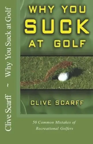 Why You Suck at Golf: 50 Most Common Mistakes by Recreati - VERY GOOD