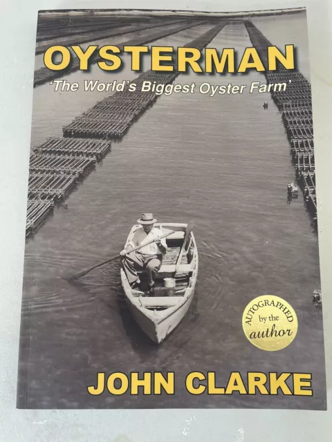 OYSTERMAN by JOHN CLARKE. HISTORY OF THE PORT STEPHENS OYSTER INDUSTRY. As New.