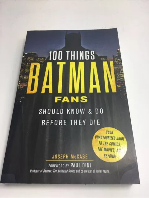 100 Things Batman Fans Should Know & do Before They Die Joseph McCabe~ Paul Dini