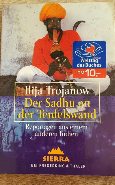 Ilia Trojanow Der Sadhu an der Teufelswand