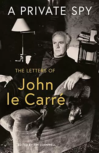 A Private Spy: The Letters of John le Carré 1945-2020 By John le Carré