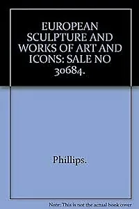 EUROPEAN SCULPTURE AND WORKS OF ART AND ICONS: SALE NO 30684., Phillips., Used;