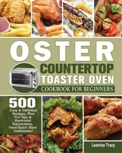 Leatrice Tracy Oster Countertop Toaster Oven Cookbook for Beginners (Poche)