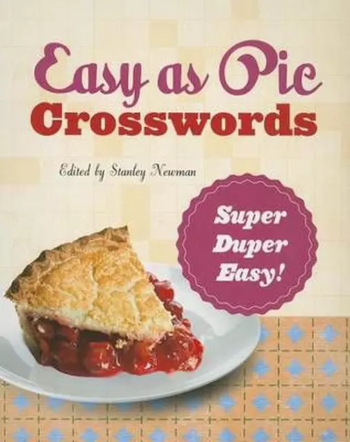 Easy as Pie Crosswords: Super-Duper Easy!: 72 Relaxing Puzzles by Stanley Newman