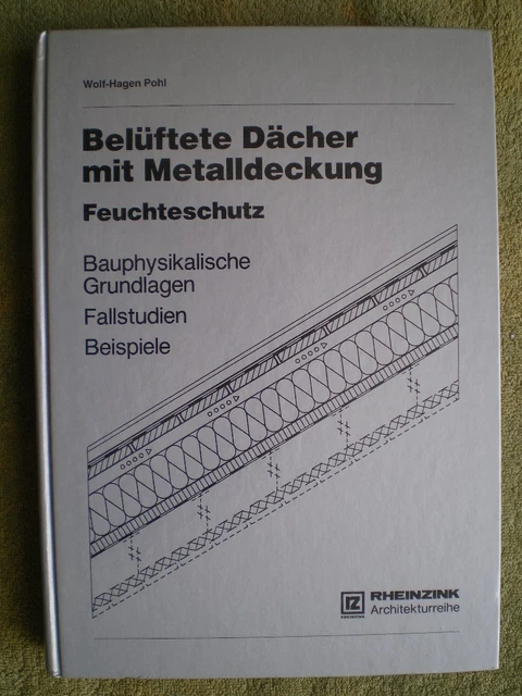Belüftete Dächer mit Metalldeckung - Feuchteschutz Tauwasserbildung Fallstudien Belüftete Dächer mit Metalldeckung - Feuchteschutz Tauwasserbildung Fallstudien