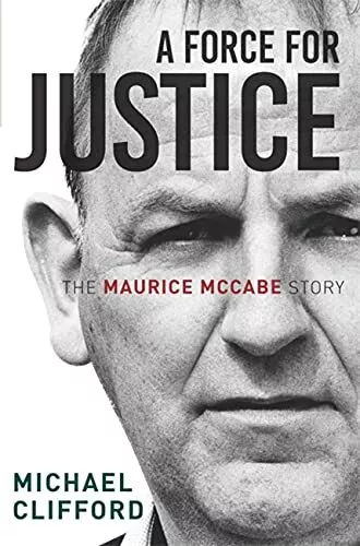 A Force for Justice: The Maurice McCabe Story by Clifford, Michael Book The