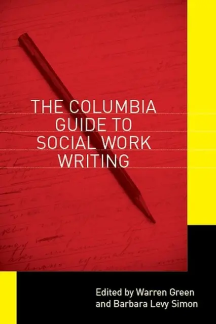 The Columbia Guide to Social Work Writing von Warren Green (englisch) Taschenbuch Bo