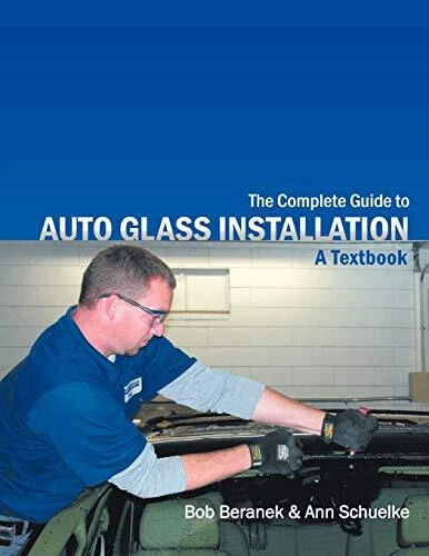 The Complete Guide to Auto Glass Installation  A Textbook