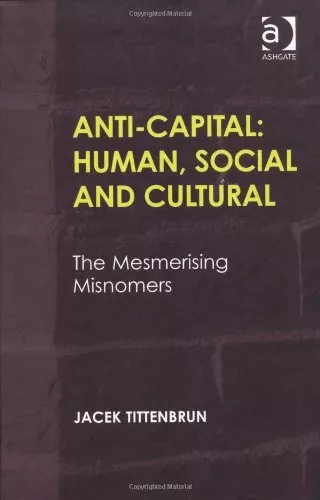 Anti-Capital: Human, Social and Cultural: The M, Tittenbrun..