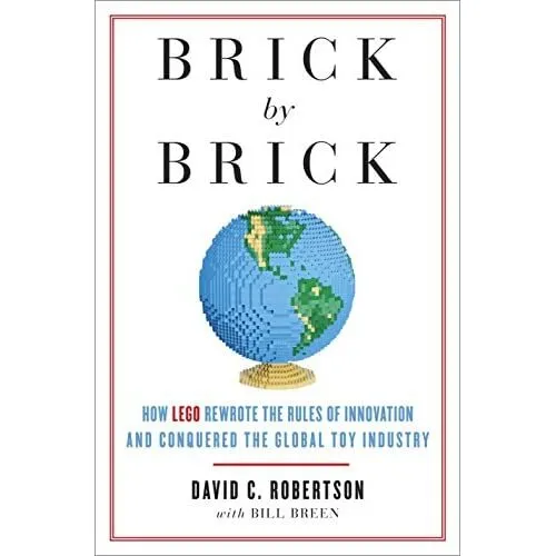 Brick by Brick: How LEGO Rewrote the Rules of Innovatio - Paperback NEW David C.