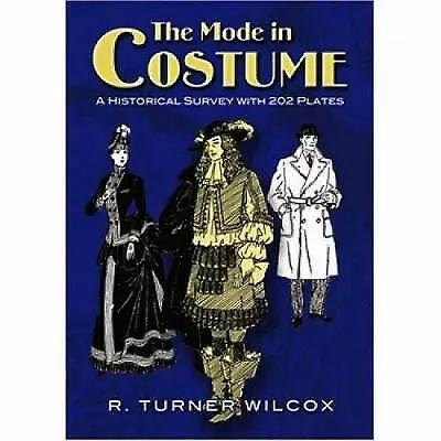 The Mode in Costume: A Historical Survey with 202 Plates (Dover Fashion and Cost