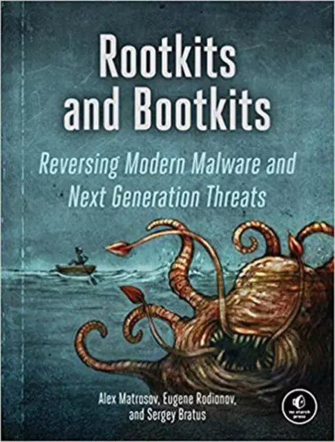 Rootkits y bootkits: revertir malware moderno y amenazas de próxima generación por E