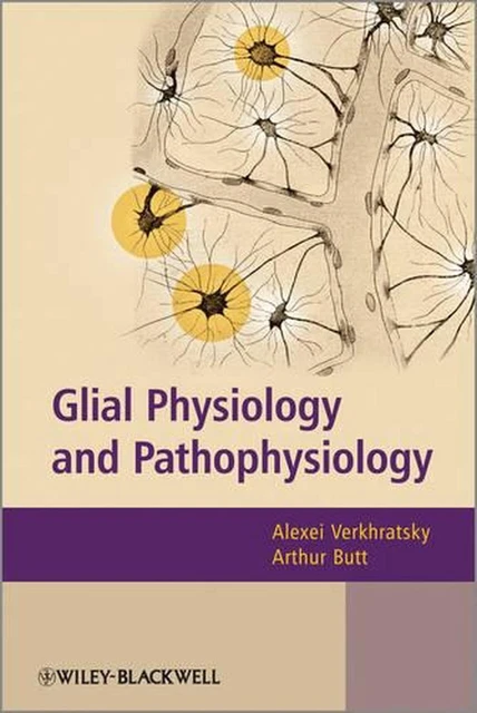Verkhrytsky GLIAL PHYSIOLOGY AND Pathophysiology by Alexei Verkhratsky (English ...