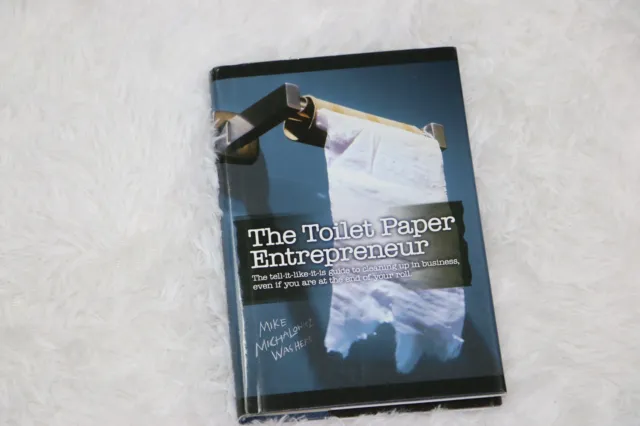The Toilet Paper Entrepreneur: The tell-it-like-it-is guide to cleaning up