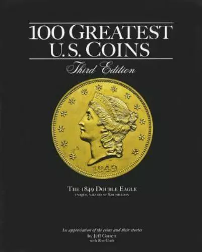 100 Greatest U.S. Coins by Garrett, Jeff