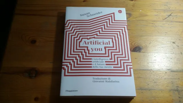 Artificial you. Schneider Susan - 1ed Il Saggiatore 2020 - 19a23
