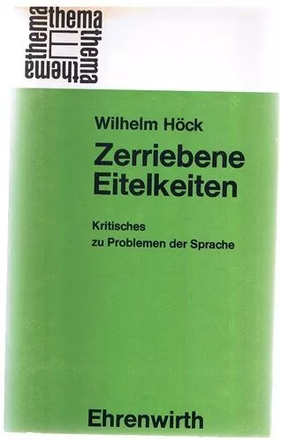 Zerriebene Eitelkeiten - Kritisches zu Problemen der Sprache - Höck, Wilhelm