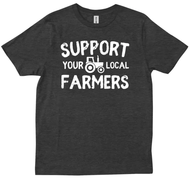 Support Your Local Farmers Graphic Saying Tee Farmers Motivation Gift T-shirt