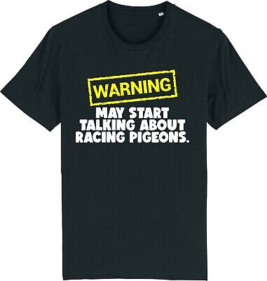 Warning May Start Talking About RACING PIGEONS Funny Slogan Unisex T-Shirt