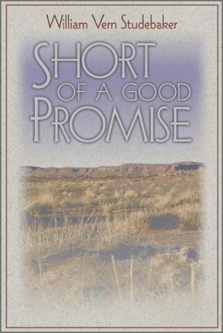 SHORT OF A GOOD PROMISE (WASHINGTON STATE UNIVERSITY PRESS By William Studebaker