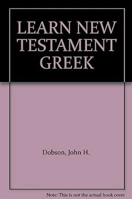 LEARN NEW TESTAMENT GREEK. (SIGNED)., Dobson, John H., Used; Good Book