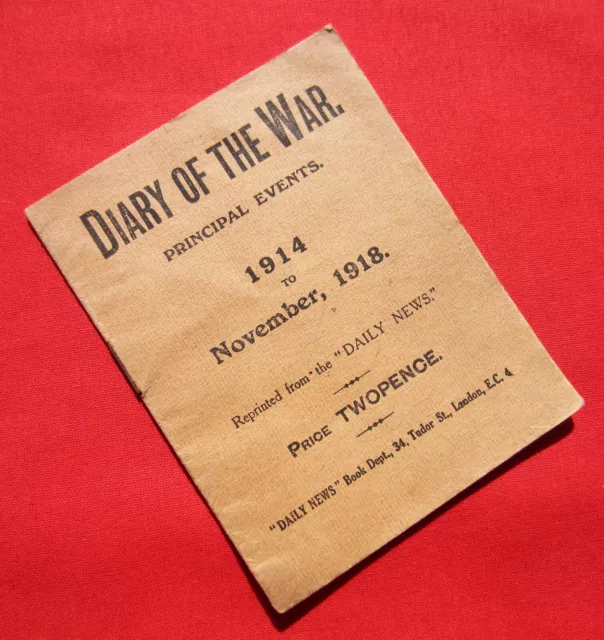 WW1 'Diary of the War. Principal Events 1914 to November 1918' - Daily News