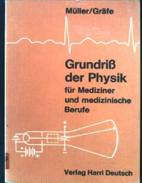 Grundriss der Physik für Mediziner und medizinische Berufe. Müller, Hans Robert