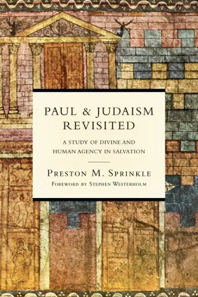 Paul & Judaism Revisited : A Study of Divine and Human Agency in Salvation, P...