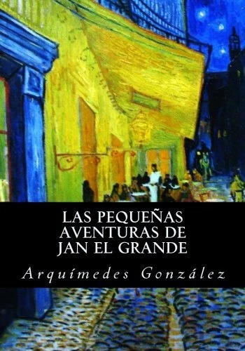 Las peque  as aventuras de Jan el Grande  Spanish Edition