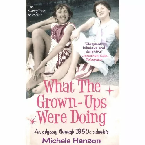 What the Grown-Ups Were Doing by Michele Hanson Book The Fast Free Shipping